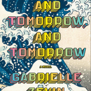 tomorrow, and tomorrow, and tomorrow – gabrielle zevin