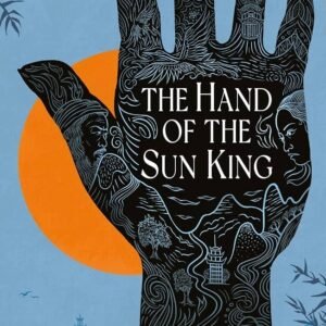 The Hand of the Sun King - J.T.  Greathouse
